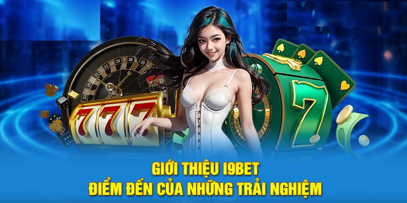 Giới thiệu tổng quan về nhà cái I9BET 