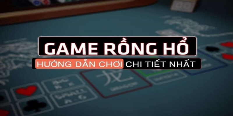 Chiến thuật chơi game rồng hổ là gì?